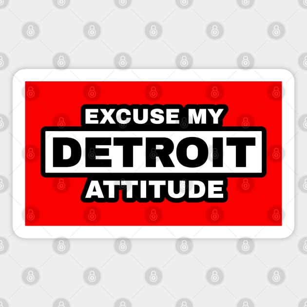 Excuse My Detroit Attitude Magnet by Blasé Splee Design : Detroit